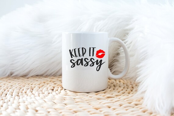 The Keep it Sassy coffee mug, funny coffee mug, witty coffee mug, womans coffee mug, cute mug, sassy