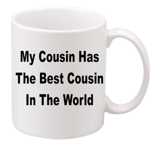 The Best Cousin coffee mug#206 funny coffee mug, witty coffee mug,  coffee mug, cute mug, gag gift,Birthday gift, Cousin gift