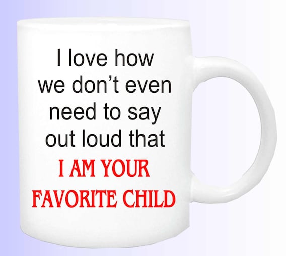 Favorite child mug #107, coffee mug, funny mug, custom  mug, coffee mug gift, ceramic mug, personalized coffee mug, mug, cup, custom cup