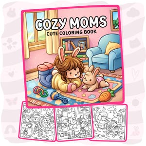 May include: A coloring book titled COZY MOMS CUTE COLORING BOOK featuring a cartoon illustration of a rabbit-eared character and a baby rabbit on a rug, with three additional black and white coloring pages displayed below the main cover image.