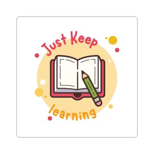 Puede incluir: Una pegatina cuadrada con un fondo circular amarillo claro y el texto Just Keep learning en rojo y naranja. En el centro, se muestra un libro abierto con tapa roja junto a un lápiz verde con una punta de goma de borrar gris.