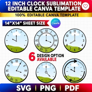 May include: A digital graphic featuring six distinct clock face designs for 12-inch sublimation projects. The layout includes text stating 12 INCH CLOCK SUBLIMATION EDITABLE CANVA TEMPLATE, 14"X14" SHEET SIZE, 6 DESIGN OPTION AVAILABLE, SVG, PNG, and PDF.