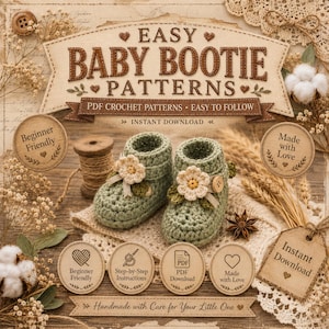 May include: A digital document cover titled EASY BABY BOOTIE PATTERNS featuring a pair of sage green crocheted baby booties adorned with small cream-colored flowers and wooden buttons, surrounded by dried wheat, cotton, and star anise.