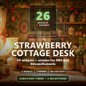 May include: A digital graphic overlay for streaming featuring the text 26 WIDGETS + SCREENS, OBS + STREAMELEMENTS, STRAWBERRY COTTAGE DESK, 26 widgets + screens for OBS and StreamElements, 17 WIDGETS, 9 SCREENS, NO CODE EDITS, SUBATHON TIMER + 6 MILESTONES.