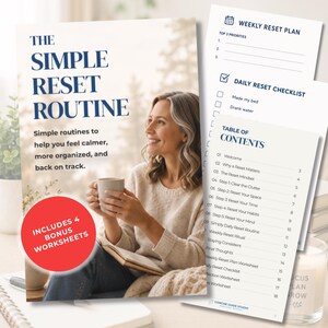 May include: A digital guide titled The Simple Reset Routine with dark blue text on a white background, featuring a red circle badge stating Includes 4 Bonus Worksheets, alongside printed pages showing a Weekly Reset Plan and Table of Contents.