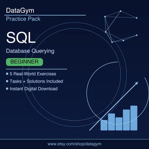 May include: A dark blue digital practice pack for SQL database querying. The text reads DataGym Practice Pack, SQL Database Querying, BEGINNER, 5 Real-World Exercises, Tasks + Solutions Included, and Instant Digital Download, with a bar chart graphic.