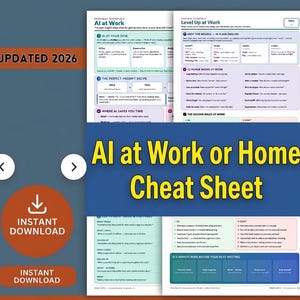 May include: A two-page digital cheat sheet titled AI at Work or Home Cheat Sheet, featuring sections like AI at Your Desk, Level Up at Work, and The Golden Rules at Work. The document includes text, tables, and color-coded boxes labeled UPDATED 2026.