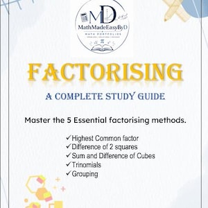 Puede incluir: Una guía de estudio blanca titulada FACTORISING A COMPLETE STUDY GUIDE de MathMadeEasyByD. Enumera 5 métodos: Highest Common factor, Difference of 2 squares, Sum and Difference of Cubes, Trinomials y Grouping. Incluye gráficos de un lápiz y una regla.