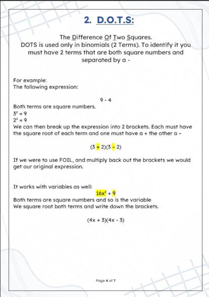 Puede incluir: Un documento educativo blanco titulado 2. D.O.T.S: The Difference Of Two Squares. Explica la factorizaci&oacute;n de binomios con ejemplos como 9-4 y 16x&sup2;+9, mostrando el proceso de hallar ra&iacute;ces cuadradas y escribir par&eacute;ntesis. Al pie, p&aacute;gina 4 de 7.