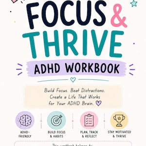 Könnte beinhalten: Ein Arbeitsbuch-Cover mit dem Titel 30 Days to Focus & Thrive ADHD Workbook. Es enthält farbigen Text, Symbole für Gewohnheiten, Planung und Motivation sowie einen Bereich für den Besitzer. Das Design umfasst Sterne, Herzen und motivierende Sätze wie Small steps. Big changes.