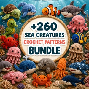 May include: A collection of various crocheted sea creatures including a turtle, dolphin, clownfish, shark, octopus, seahorse, crab, jellyfish, whale, manatee, and axolotl surrounding a sign that reads +260 SEA CREATURES CROCHET PATTERNS BUNDLE.