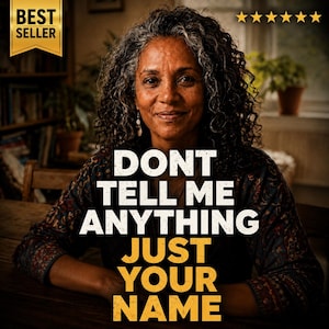 May include: A person with curly dark hair and grey highlights wearing a dark patterned shirt. The image features the text "DONT TELL ME ANYTHING JUST YOUR NAME" in white and yellow, a "BEST SELLER" banner, and six gold stars at the top.
