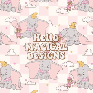 May include: A repeating pattern featuring the cartoon elephant Dumbo and a small mouse in a pink uniform, set against a light pink and white checkered background with clouds and stars. The text HELLO MAGICAL DESIGNS is centered in brown.