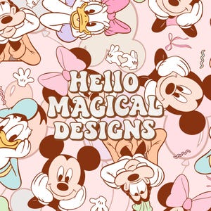 May include: A repeating pattern on a light pink background featuring cartoon characters including Mickey Mouse, Minnie Mouse, Donald Duck, Daisy Duck, and Goofy. The text HELLO MAGICAL DESIGNS is centered in a bold, brown, retro-style font.