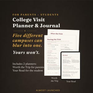 May include: A College Visit Planner & Journal set for parents and students, featuring two printed planner sheets titled During the Visit and After the Visit, alongside a digital tablet displaying a page titled The Read, all on a dark background.