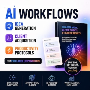 AI Workflows, Idea Generation, Client Acquisition, and Productivity Protocols for Freelance (Copy)Writers