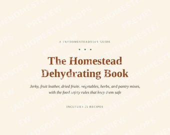 Könnte beinhalten: Ein Buchcover mit dem Titel The Homestead Dehydrating Book, A THEHOMESTEADSOPS GUIDE. Untertitel: Jerky, fruit leather, dried fruits, vegetables, herbs, and pantry mixes, with the food safety rules that keep them safe. Enthält 25 Rezepte.