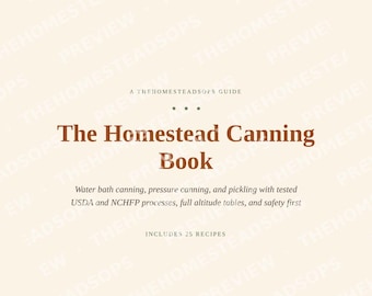 May include: A book cover titled The Homestead Canning Book, A THEHOMESTEADSOPS GUIDE. Subtitle: Water bath canning, pressure canning, and pickling with tested USDA and NCHFP processes, full altitude tables, and safety first. Includes 25 recipes.