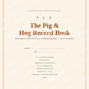 May include: A cream-colored record book cover titled The Pig & Hog Record Book. It includes sections for care basics, herd inventory, breeding, and growth. The text reads Kept for Year, followed by a list of contents including logs for health, feed, and notes.