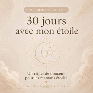 May include: A beige graphic card featuring the text Murmures d'étoiles, 30 jours avec mon étoile, and Un rituel de douceur pour les mamans étoiles. The design includes a central gold crescent moon and star icon with radiating lines and small stars.