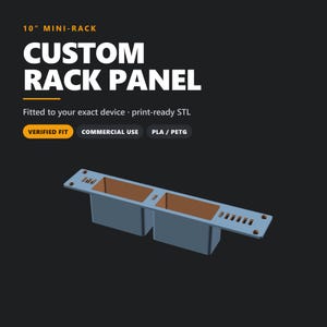 May include: A 10-inch mini-rack custom rack panel with two rectangular openings and ventilation slots. The text reads: 10" MINI-RACK, CUSTOM RACK PANEL, Fitted to your exact device, print-ready STL, VERIFIED FIT, COMMERCIAL USE, PLA / PETG.