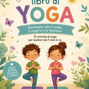 Può includere: Una copertina di libro intitolata Il mio primo libro di YOGA che mostra due bambini nella posizione dell'albero su tappetini da yoga. Include illustrazioni di fiori, farfalle, un sole, testo in italiano e un bicchiere azzurro con matite colorate.