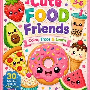 Puede incluir: Una portada de libro titulada Cute Food Friends Color, Trace & Learn con ilustraciones de fresa, aguacate, té boba, pizza, donut, cupcake y sandía con caras, además de texto que indica 30 alimentos para edades de 3 a 6 años.