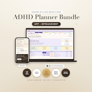 May include: An ADHD Planner Bundle featuring a laptop and smartphone displaying a digital interface. Text includes "DESIGNED WITH ADHD BRAINS IN MIND", "ADHD Planner Bundle", "APP + SPREADSHEET", "THE APP", "THE SPREADSHEET", "21 SHEETS".