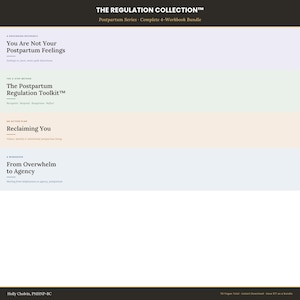 May include: The Regulation Collection Postpartum Series complete 4-workbook bundle featuring titles: You Are Not Your Postpartum Feelings, The Postpartum Regulation Toolkit, Reclaiming You, and From Overwhelm to Agency by Holly Cholvin, PMHNP-BC.