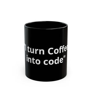 Copy of I turn Coffee into code Mug | Black Programmer Coffee Cup