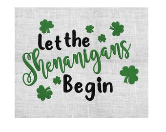 Let the Shenanigans begin St Patrick's Day w/ Shamrock Irish - EMBROIDERY DESIGN FILE - Instant download - Hus Dst Exp Jef Pes Vp3