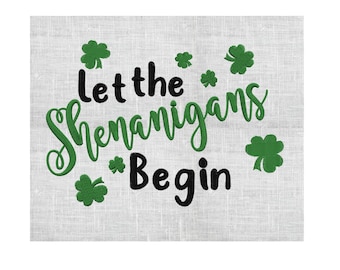 Let the Shenanigans begin St Patrick's Day w/ Shamrock Irish - EMBROIDERY DESIGN FILE - Instant download - Hus Dst Exp Jef Pes Vp3