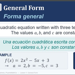 May include: A digital slide titled General Form and Forma general, displaying the quadratic equation f(x) = ax² + bx + c. It includes text explaining that a, b, and c are constants where a is not zero, and provides an example: f(x) = 2x² - 5x + 3.