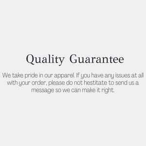May include: A white informational graphic featuring the text 'the COTTAGE MEADOW' in the top left corner. The center displays the heading 'Quality Guarantee' in dark grey, followed by the text: 'We take pride in our apparel. If you have any issues at all with your order, please do not hestitate to send us a message so we can make it right.'