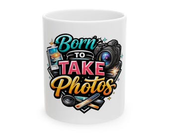 Born to Take Photos Mug | Photography Camera Graphic Ceramic Mug