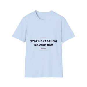 Stack Overflow Driven Development | T-Shirt | IT Humor Sysadmin image 5