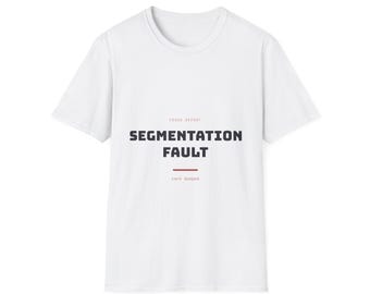 Segmentierungsfehler | T-Shirt | IT-Humor für Systemadministratoren