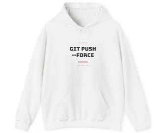 git push --force | Hoodie | IT-Humor-Systemadministrator