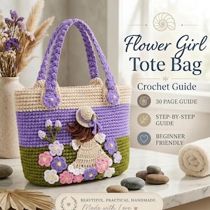 Könnte beinhalten: Eine gehäkelte Tragetasche mit einem Mädchen mit Hut in einem Feld aus bunten Blumen. Die Tasche hat violette und grüne Streifen sowie zwei violette Henkel. Der Text lautet: Flower Girl Tote Bag, Crochet Guide, 30 PAGE GUIDE, STEP-BY-STEP GUIDE, BEGINNER FRIENDLY, BEAUTIFUL. PRACTICAL. HANDMADE. Made with Love.