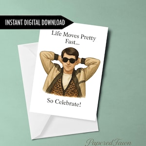 Ferris Bueller Birthday Card, Life Moves Pretty Fast Card, 80s Movie Birthday Printable, Retro Digital Card Download Funny Birthday Card 5x7