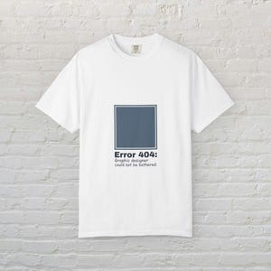 Camiseta engraçada "Erro 404" / Camiseta com piada para designers gráficos / Humor minimalista sobre tecnologia / Presente ideal para programadores