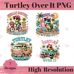 May include: A digital collection of four turtle-themed graphic designs featuring the text Turtley Over It and Tutally Smitten To Beach Life. The illustrations depict cartoon turtles with sunglasses, surfboards, a bicycle, a van, and a jeep.