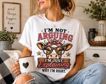I'm Not Arguing PNG | Funny Quote Sublimation Design | Farm Life | Western Humor