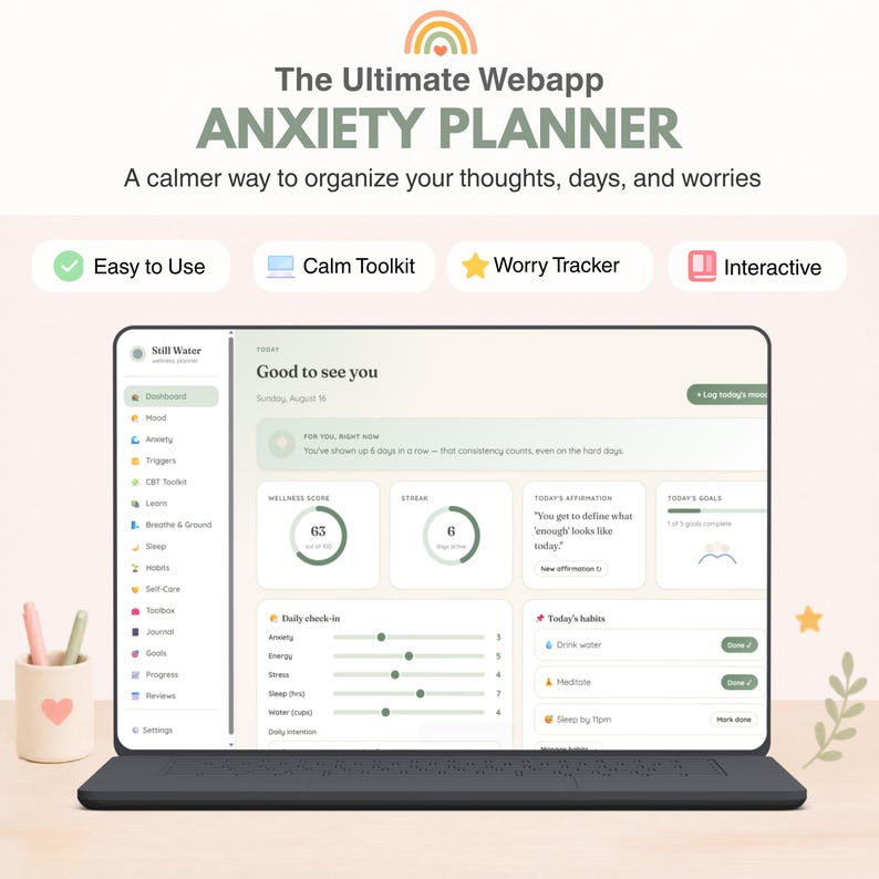 May include: A laptop displaying the Still Water anxiety planner webapp interface. The screen shows a dashboard with a wellness score, streak counter, daily check-in sliders, and habit trackers. Above the laptop, the text reads The Ultimate Webapp ANXIETY PLANNER.