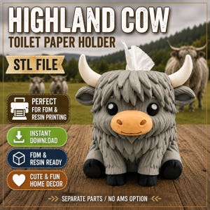 May include: A gray Highland cow toilet paper holder STL file with white horns, black eyes, and a tan snout. The text reads HIGHLAND COW TOILET PAPER HOLDER, STL FILE, PERFECT FOR FDM & RESIN PRINTING, INSTANT DOWNLOAD, FDM & RESIN READY, CUTE & FUN HOME DECOR, SEPARATE PARTS / NO AMS OPTION.