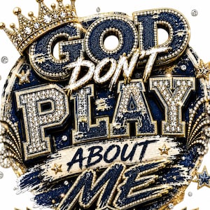 God Don't Play About Me PNG | Luxe strass kroon citaat ontwerp | Glitter gouden denim PNG | Motiverende uitspraak digitale download