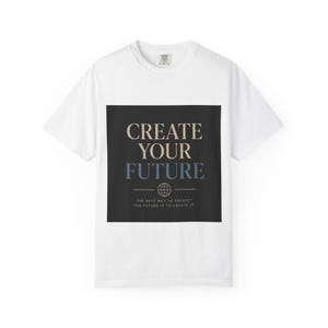 Create Your Future T-Shirt | Motivational Typography, Inspirational Quote Tee