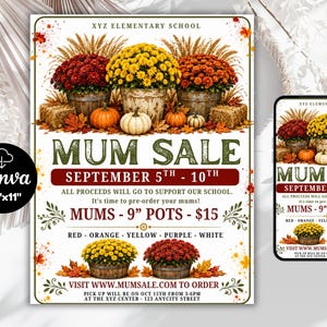 May include: A flyer for an XYZ Elementary School Mum Sale featuring images of potted red, yellow, and orange chrysanthemums, pumpkins, and hay bales. The text includes dates September 5th-10th, 9-inch pots for $15, and the website www.mumsale.com.