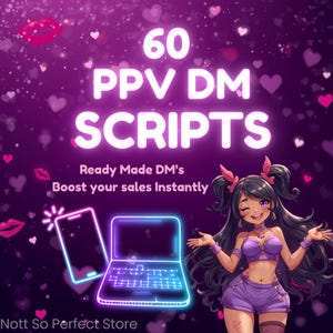 May include: A digital graphic featuring the text 60 PPV DM SCRIPTS, Ready Made DM's, Boost your sales Instantly, and Nott So Perfect Store. The design includes a neon-outlined smartphone, a laptop, and an anime-style character in purple clothing.