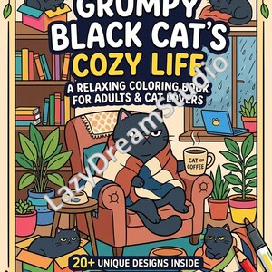 May include: A coloring book titled The Grumpy Black Cat's Cozy Life featuring a black cat sitting in an armchair wrapped in a blanket, holding a mug labeled Cat Coffee. The cover shows various black cats in a room with books, plants, and boxes.
